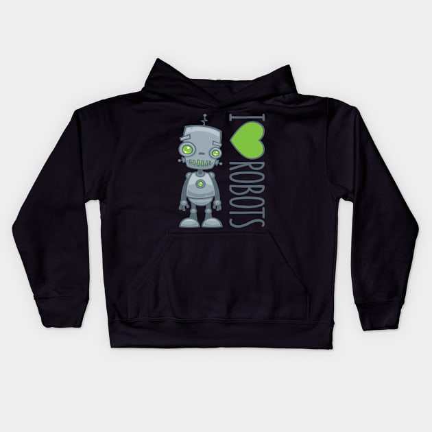 I Love Robots Kids Hoodie by fizzgig